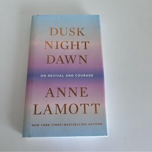 Dusk Night Dawn Anne Lamott Book
